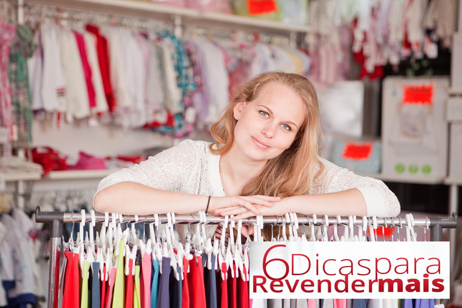 6 Dicas Para Revender Mais