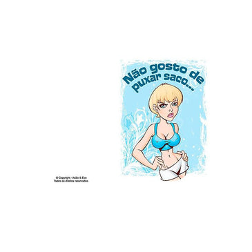 Não gosto de puxar saco.... Cartões animados e apimentados, para brincadeiras e tiração de sarro, diversos temas para diversas ocasiões.Este cartão é para dizer aquilo que... 